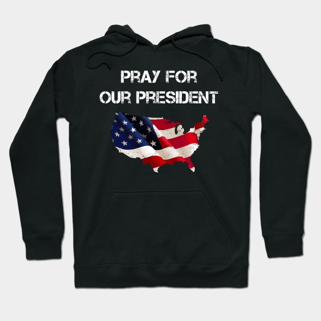 Pray for our President Hoodie by Karin Wright